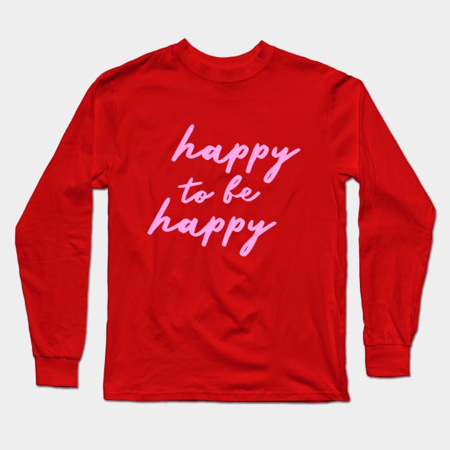happy to be happy Long Sleeve T-Shirt by mariacaballer